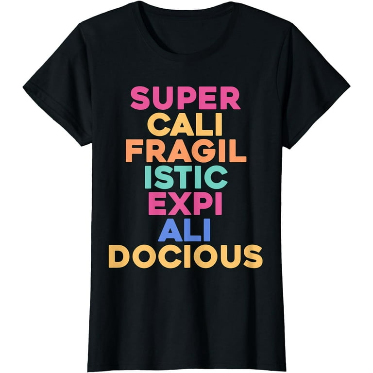 Super-Cali-Fragi-Listic-Expi-Ali-Docious Funny T-Shirt Super-Cali-Fragi-Listic-Expi-Ali-Docious Funny T-Shirt