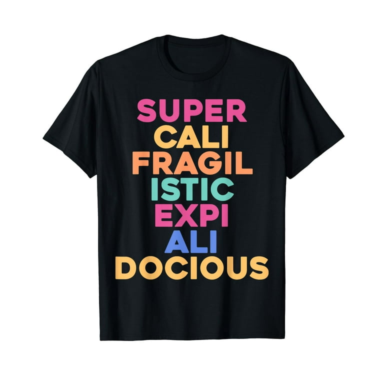 Super-Cali-Fragilistic-Expi-Ali-Docious Rainbow T-Shirt Super-Cali-Fragilistic-Expi-Ali-Docious Rainbow T-Shirt
