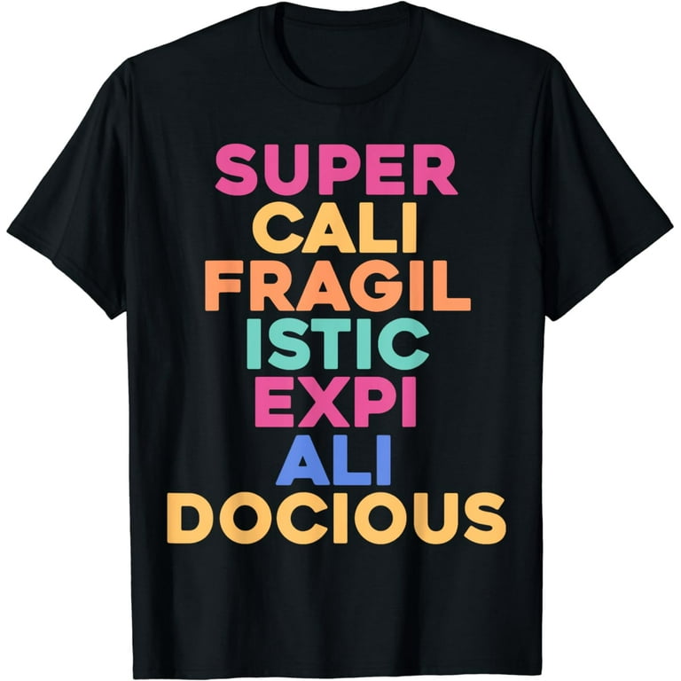Super-Cali-Fragi-Listic-Expi-Ali-Docious Funny T-Shirt Super-Cali-Fragi-Listic-Expi-Ali-Docious Funny T-Shirt