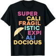 thumbnail image 1 of Super-Cali-Fragilistic-Expi-Ali-Docious (Umbrella Version) T-Shirt, 1 of 3