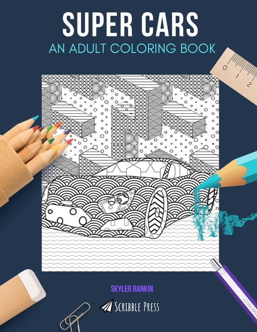 Super Cars: AN ADULT COLORING BOOK: A Super Cars Coloring Book For Adults (Paperback)