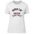 thumbnail image 1 of Super Cat Meow Slogan Graphic T-Shirt Women -Image by Shutterstock, Female x-Large, 1 of 2