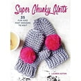 thumbnail image 1 of Pre-Owned Super Chunky Knits: 35 Fun and Fast Designs to Knit (Paperback) 1782494944 9781782494942, 1 of 1