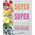 thumbnail image 1 of Pre-Owned Super Clean Super Foods: Power Up Your Plate, Boost Your Health, 90 Nutritious Foods, 250 Easy Ways to En (Hardcover) 1465456295 9781465456298, 1 of 1