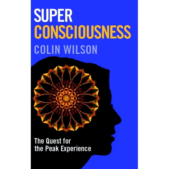 Super Consciousness: The Quest for the Peak Experience, (Paperback)
