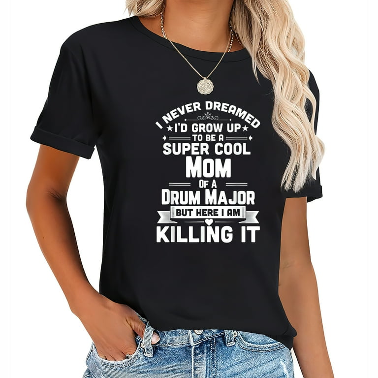 Super Cool Mom Of A Drum Major Funny Marching Band T-Shirt Super Cool Mom Of A Drum Major Funny Marching Band T-Shirt