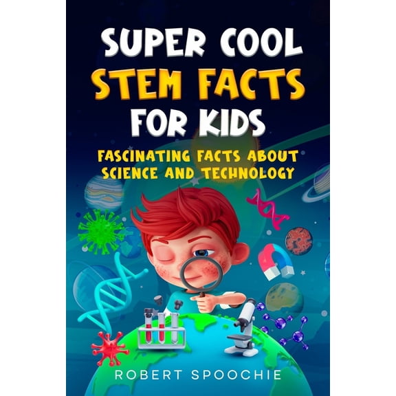Super Cool STEM Facts for Kids: Fascinating facts about science and technology, (Paperback)