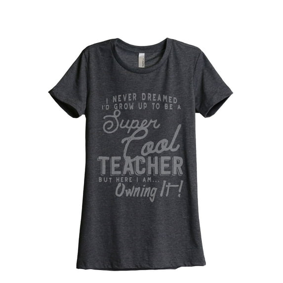 Super Cool Teacher Women's Fashion Relaxed T-Shirt Tee Charcoal Grey Medium