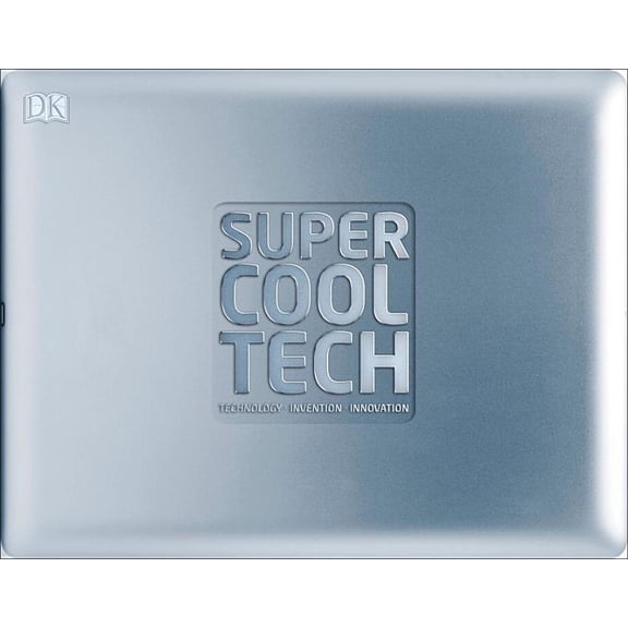 Super Cool Tech : Technology, Invention, Innovation (Hardcover)