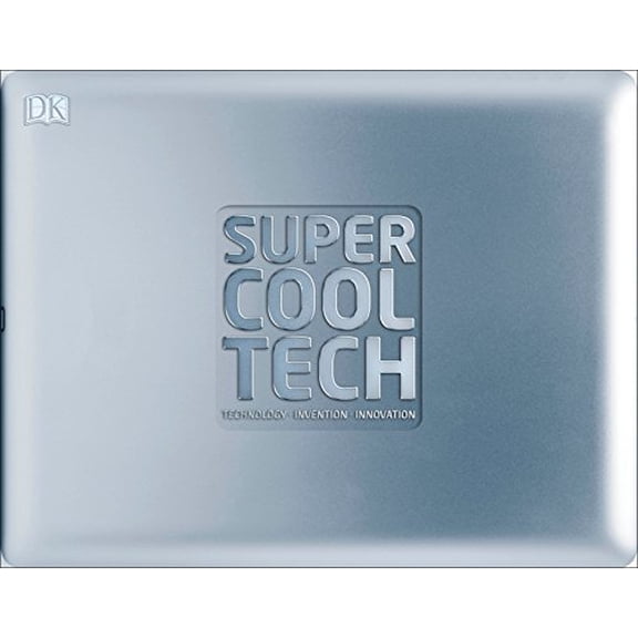 Pre-Owned Super Cool Tech: Technology, Invention, Innovation (Hardcover) 1465452052 9781465452054