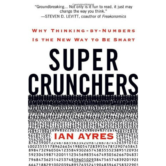 Pre-Owned Super Crunchers: Why Thinking-by-Numbers Is the New Way to Be Smart (Hardcover) 0553805401 9780553805406