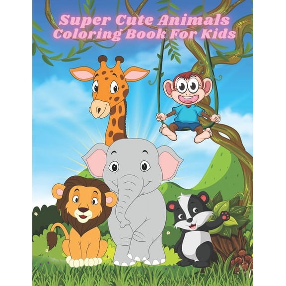 Super Cute Animals - Coloring Book For Kids: Coloring Book With Fun, Easy, And Relaxing Coloring Pages For Animal Lovers (Paperback)