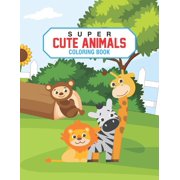 Super Cute Animals Coloring Book Kids Coloring Pages With Lovely Animals, Fun Illustrations To Color With Mazes And Tra, Paperback