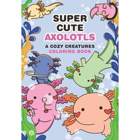 Super-Cute Axolotls: A Cozy Creatures Coloring Book, (Paperback)