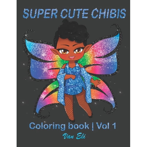 Super Cute Chibis: A Collection of Coloring Pages with Kawaii Chibis and Awesome Original Characters for the Anime Fanta, (Paperback)