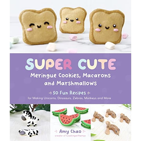 Pre-Owned Super Cute Meringue Cookies, Macarons and Marshmallows: 50 Fun Recipes for Making Unicorns, Dinosaurs, Zebras, Monkeys and More Paperback