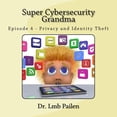 thumbnail image 1 of Super Cybersecurity Grandma Super Cybersecurity Grandma: Privacy and Identity Theft, Book 4, (Paperback), 1 of 1