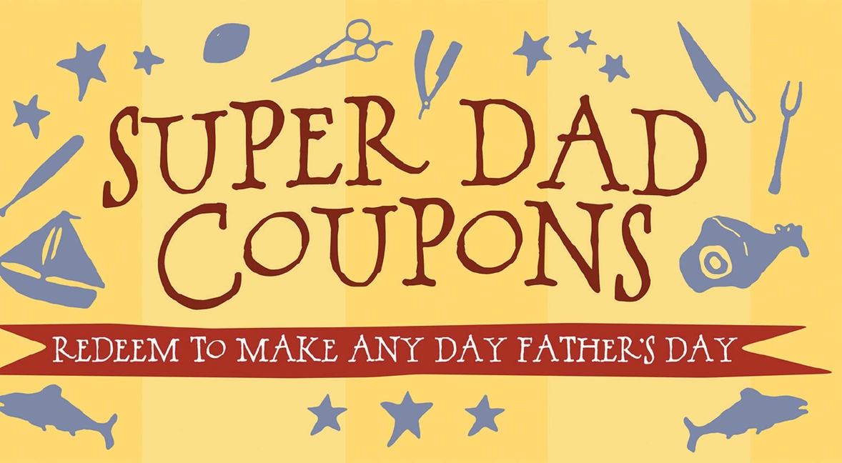 Super Dad Coupons : Redeem to Make Any Day Father's Day (Paperback) - image 1 of 1