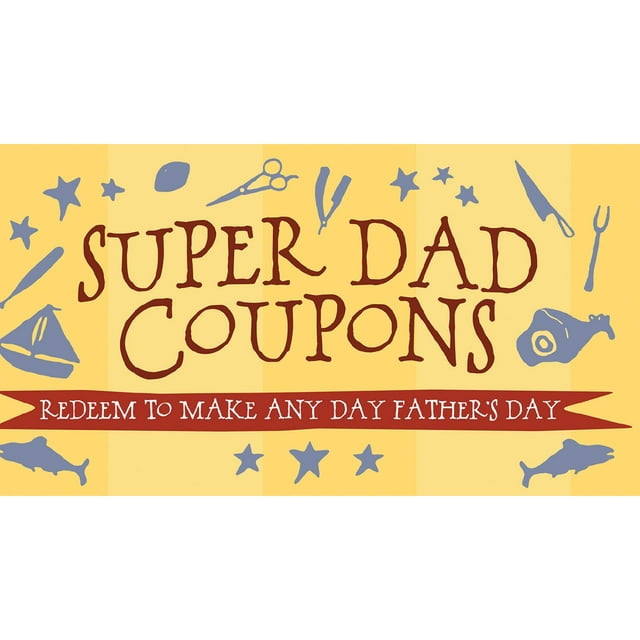 Super Dad Coupons : Redeem to Make Any Day Father's Day (Paperback)