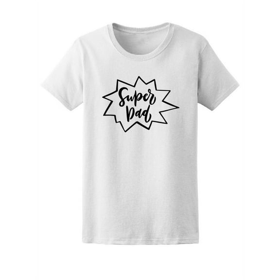 Super Dad Cute Family Love Quote Tee Women's -Image by Shutterstock