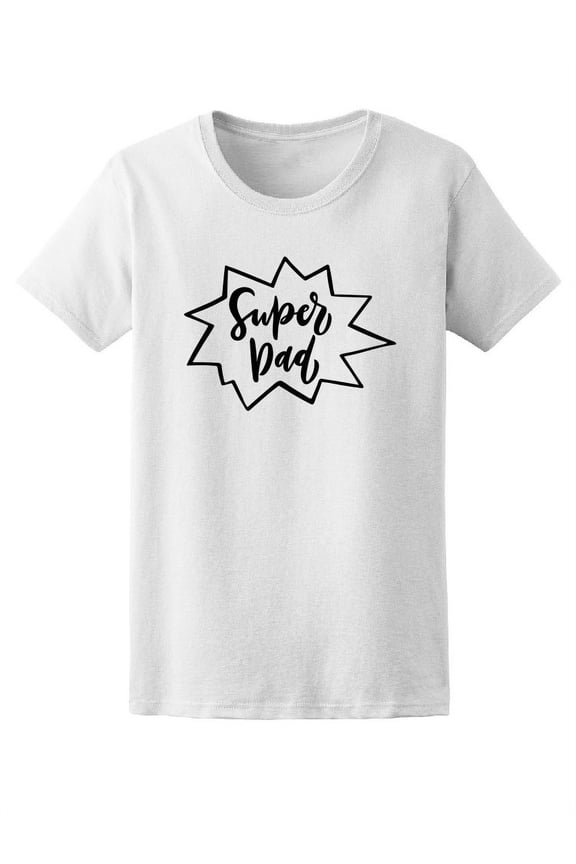 Super Dad Cute Family Love Quote Tee Women's -Image by Shutterstock