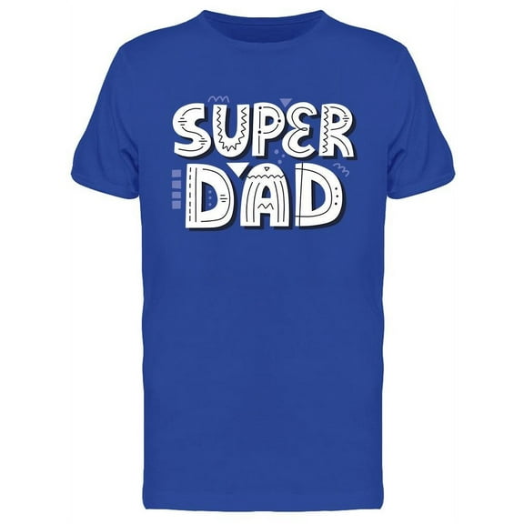 Super Dad Quote T-Shirt Men -Image by Shutterstock, Male XX-Large