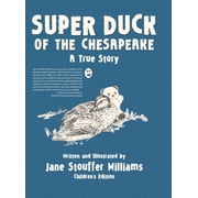Super Duck of the Chesapeake A True Story, Hardcover