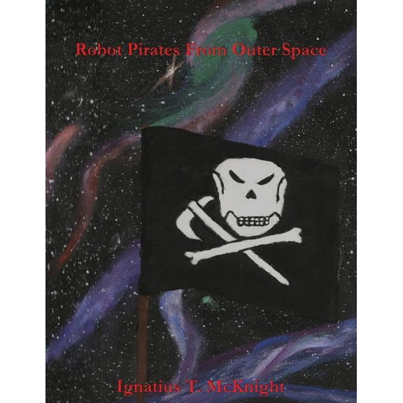Super Duper Awesome Space Adventures Robot Pirates From Outer Space, Book 1, (Paperback)
