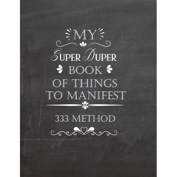 My Super Duper Book Of Things To Manifest 333 Method: Writing Exercise Book To Manifest Anything Using The 3x33 Method -, (Paperback)