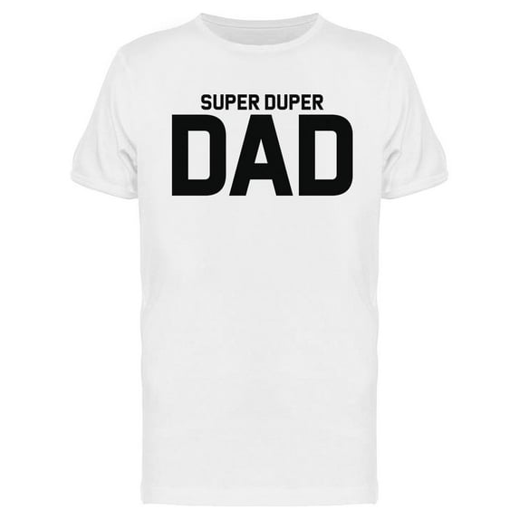 Super Duper Dad T-Shirt Men -Image by Shutterstock, Male Medium