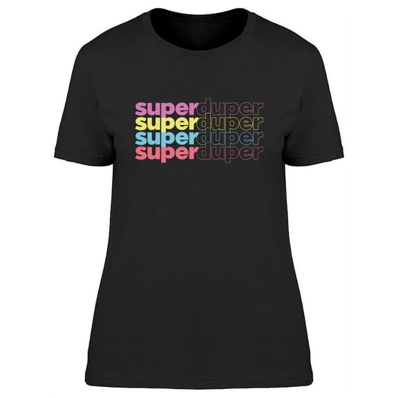 Super Duper Graphic T-Shirt Women -Image by Shutterstock, Female x-Large