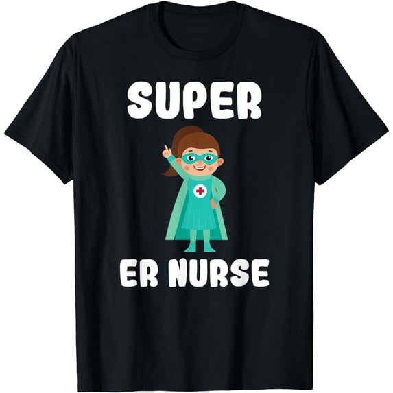 Super ER Nurse Funny Cute Women Nurses Shirt T-Shirt