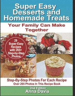 Super Easy Desserts and Homemade Treats: Your Family Can Make Together (Paperback)