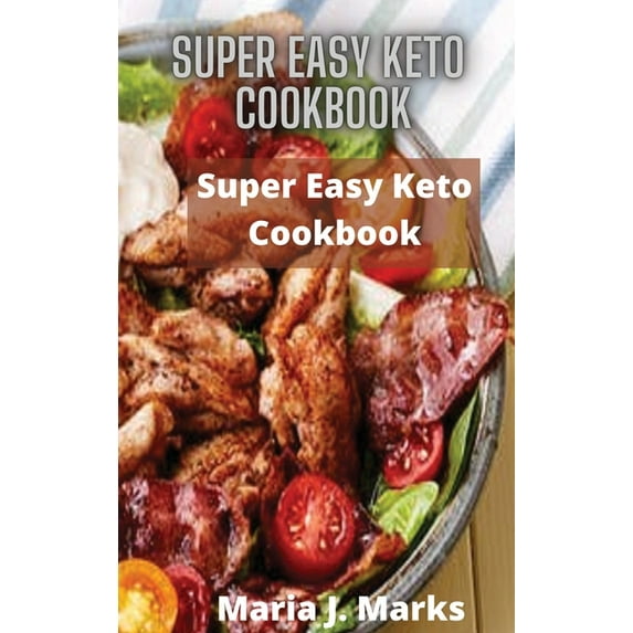 Super Easy Keto Cookbook: Simple Ketogenic Diet Recipes (Hardcover)