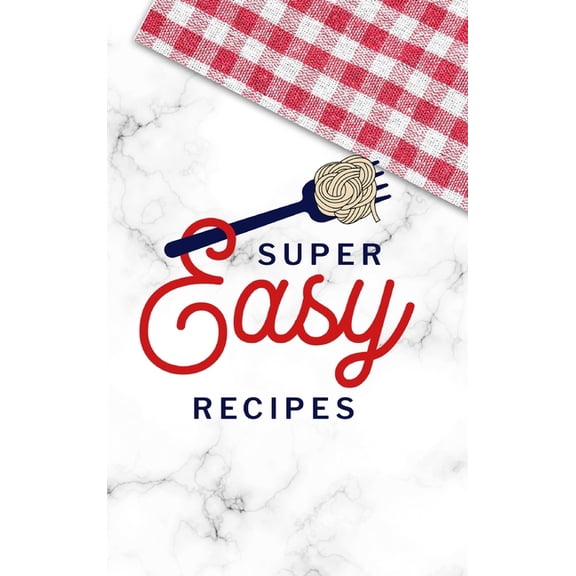 Super Easy Recipes: Food Journal Hardcover, Recipe Notebook, Meal Planner, 60 Recipes, (Hardcover)
