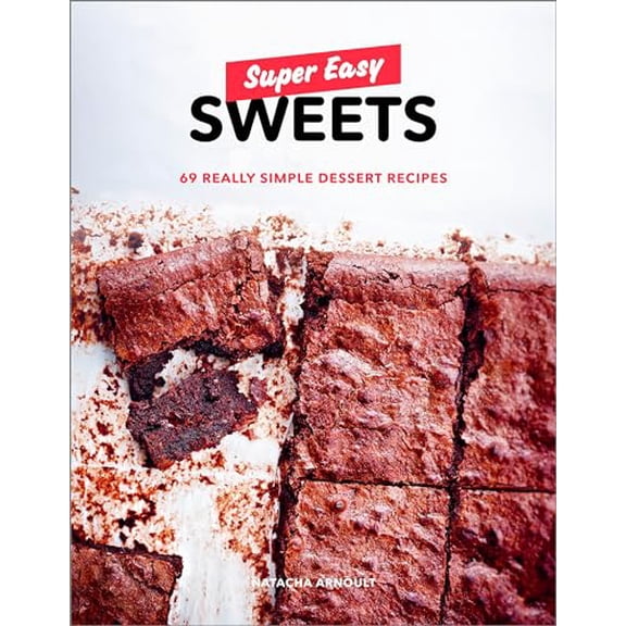 Pre-Owned Super Easy Sweets: 69 Really Simple Dessert Recipes: A Baking Book (Paperback) 0525573259 9780525573258