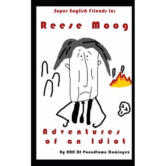 Super English Friends: Reese Moog: Adventures of an Idiot (Paperback)