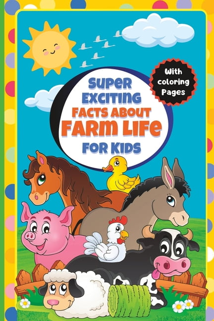 Super Exciting Facts for Kids Super Exciting Facts about Farm Life for ...