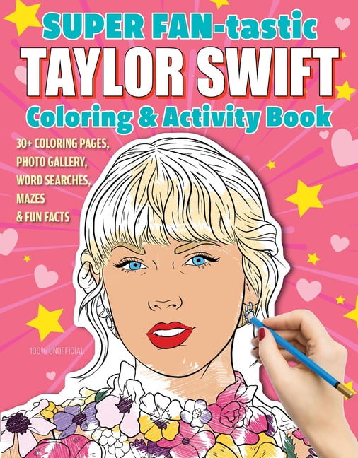 Super Fan-Tastic Taylor Swift Coloring & Activity Book: 30+ Coloring Pages, Photo Gallery, Word Searches, Mazes, & Fun Facts [Book]