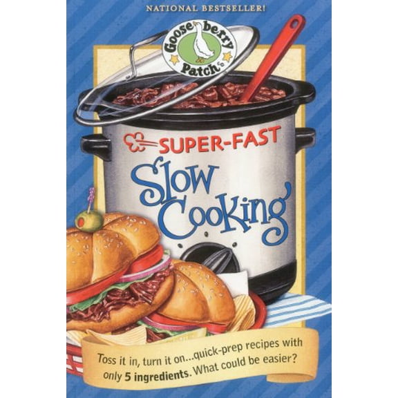 Pre-Owned Super-Fast Slow Cooking Cookbook: Toss It In, Turn It On...Quick Prep Recipes with Only 5 Ingredients. What Could Be Easier? (Paperback) 1620930056 9781620930052