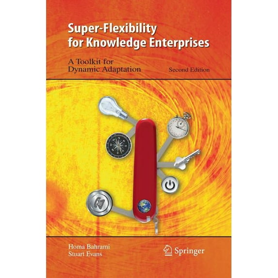Super-Flexibility for Knowledge Enterprises: A Toolkit for Dynamic Adaptation, (Paperback)