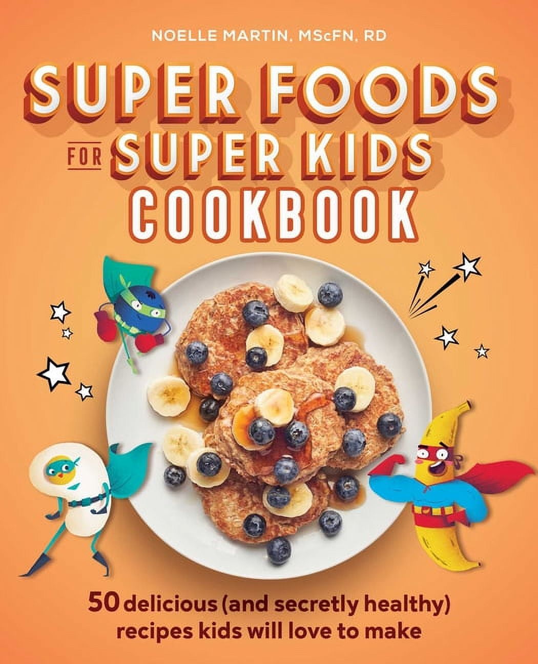 Super Foods For Kids Cookbook