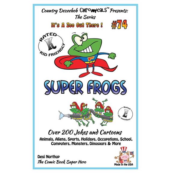 Super Frogs : Over 200 Jokes and Cartoons - Animals, Aliens, Sports, Holidays, Occupations, School, Computers, Monsters, Dinosaurs & More - in Black and White