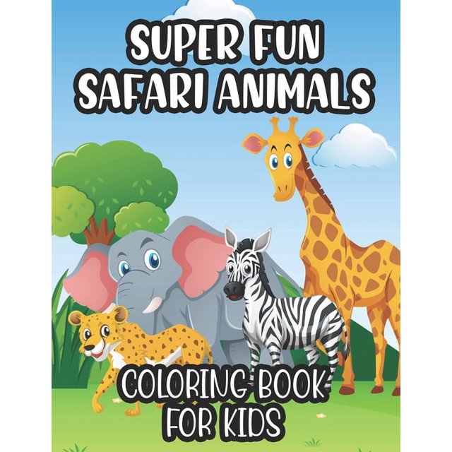 Super Fun Safari Animals Coloring Book For Kids: Illustrations Of ...