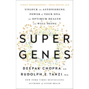 DEEPAK CHOPRA; RUDOLPH E TANZI Super Genes : Unlock the Astonishing Power of Your DNA for Optimum Health and Well-Being (Paperback)