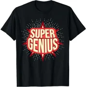 Super Genius Funny Sarcastic Nerd Geek Gift T-Shirt