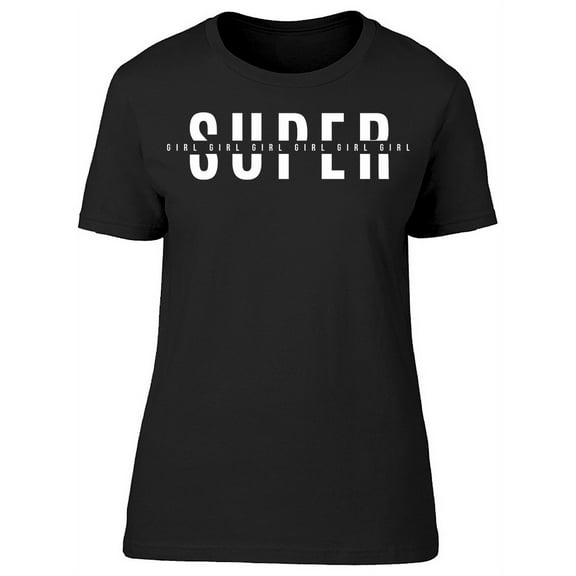 Super Girl, White Font  T-Shirt Women -Image by Shutterstock, Female Large