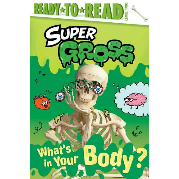 Super Gross: What's in Your Body? : Ready-to-Read Level 2 (Hardcover)