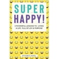 thumbnail image 1 of Super Happy!: 3 Powerful Lessons to Living a Life Full of Joy and Purpose (Paperback), 1 of 1