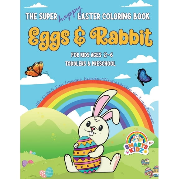 Super Happy Easter Coloring Book: Eggs & Rabbit - For Kids ages 2-6 - Toddlers & Preschool -: 40+ Cute & Fun Images, han, (Paperback)